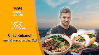 CHAD KUBANOFF ĐẮM ĐUỐI VỚI ẨM THỰC VIỆT  | VTV4 screenshot 3