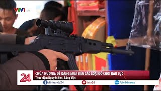 Chùa Hương: Dễ Dàng Mua Bán Các Loại Đồ Chơi Bạo Lực - Tin Tức VTV24 screenshot 2