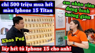 Khoa Pug Chi 500 Triệu Mua Hết Màu IPhone 15 Titan! - Em Nhân Viên Đứng Hình Không Tin Tưởng Giỡn! screenshot 3
